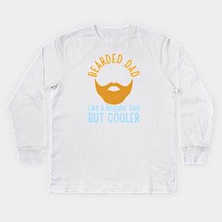 Bearded Dad Like A Regular Dad But Cooler Kids Long Sleeve T-Shirt